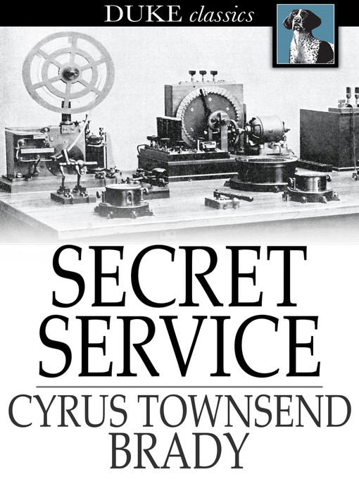 Title details for Secret Service by Cyrus Townsend Brady - Available